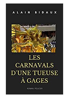 Les carnavals d'une tueuse à gages - Alain Bidaux