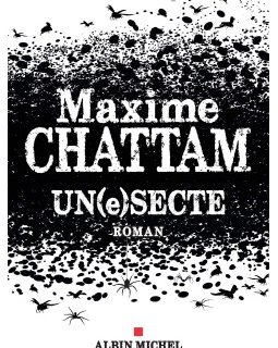 Un(e)secte, un synopsis pour le nouveau Maxime Chattam !