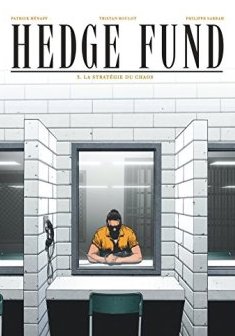 Hedge Fund - tome 3 - La Stratégie du chaos - Patrick Hénaff - Poupart - Le Moal - Tristan Roulot - Philippe Sabbah -