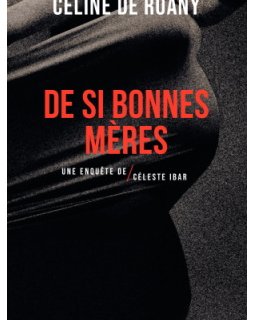 De si bonnes mères - L'interrogatoire de Céline de Roany