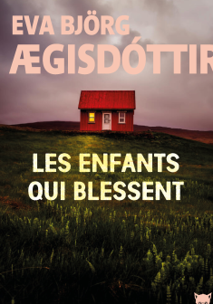 Les Enfants qui blessent - Eva Björg Ægisdóttir