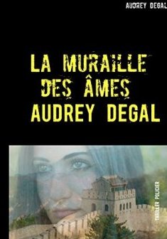 La muraille des âmes - Agnès DEGAL