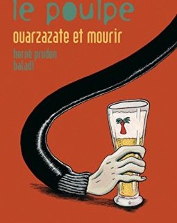 Le Poulpe, Tome 11 : Ouarzazate et mourir - Hervé Prudon - Alex Baladi