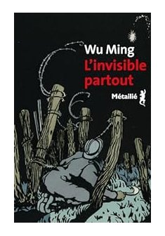 L'invisible partout - Wu Ming