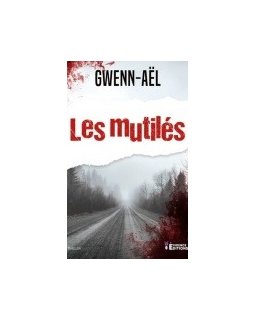 Les mutilés - Gwenn Aël