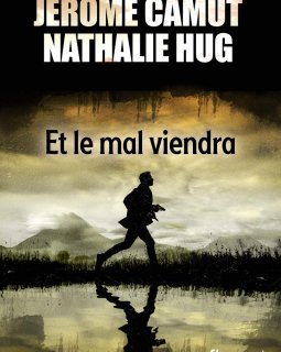 Et le mal viendra - Jérôme Camut - Nathalie Hug