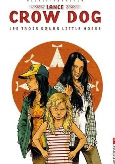 Lance Crow Dog T07 : Les trois soeurs Little horse - Serge Perrotin