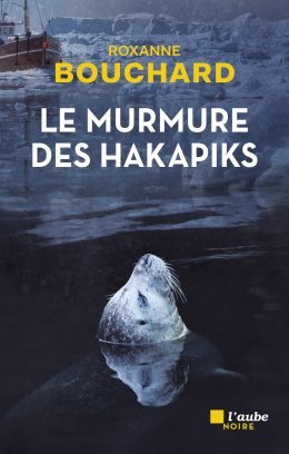 L'interrogatoire de Roxanne Bouchard pour Le murmure des Hakapiks