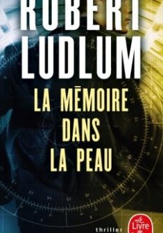 La mémoire dans la peau - Robert Ludlum