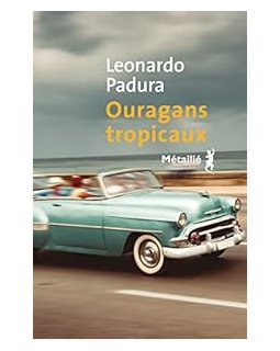 Ouragans tropicaux - Leonardo Padura