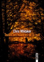 Toutes les nuances de la nuit - Chris Whitaker