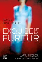 Exquise est la fureur - Sach Bischoff
