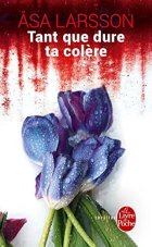 Tant que dure ta colère - Åsa Larsson
