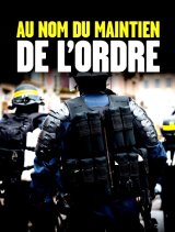 Au nom du maintien de l'ordre : un documentaire édifiant