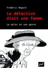 Le détective était une femme - Frédéric Regard