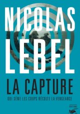 La Capture - Le nouveau roman de Nicolas Lebel