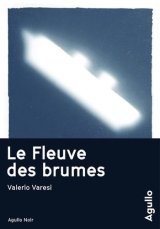 Le fleuve des brumes - Valerio Varesi