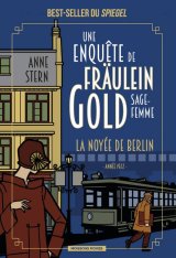 Une enquête de Fräulein Gold, sage-femme, tome 1 : La noyée de Berlin - Anne Stern