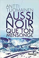 Aussi noir que ton mensonge - Antti Tuomainen