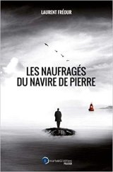 Les naufragés du navire de pierre - Laurent Fréour