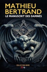 Le Manuscrit des damnés - Mathieu Bertrand