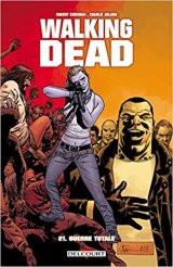Walking Dead Tome 21 : Guerre totale - Robert Kirkman - Charlie Adlard - Stefano Gaudiano