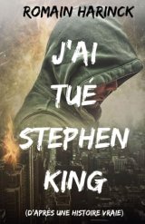 J'ai tué Stephen King - Romain Harinck