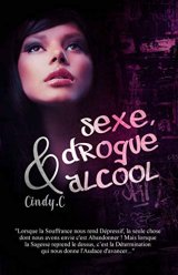 Sexe, Drogue & Alcool - Cindy .C