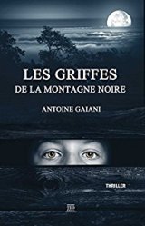 Les griffes de la montagne noire - Antoine Gaiani