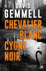 Chevalier Blanc, Cygne Noir - David Gemmell
