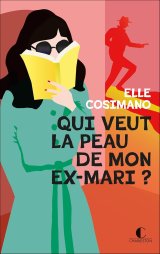 Qui veut la peau de mon ex-mari ? Finlay Donovan est mortelle - tome 2 - Elle Cosimano