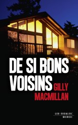 De si bons voisins - Gilly Macmillan