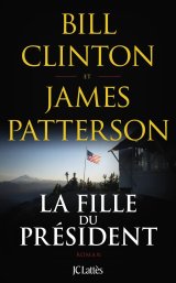 La fille du président - James Patterson et Bill Clinton