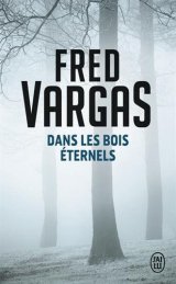 Dans les bois éternels - Fred Vargas