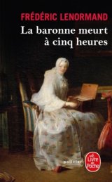 Voltaire mène l'enquête - La Baronne meurt à cinq heures : Frédéric Lenormand