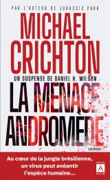 La menace d'Andromède - Michael Crichton et Daniel H Wilson