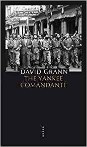 The Yankee comandante - David Grann