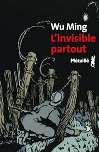 L'invisible partout - Wu Ming