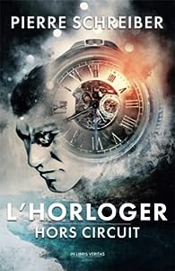 L'Horloger Hors circuit - Pierre Schreiber 