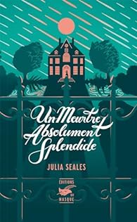 Un meurtre absolument splendide - Julia Seales