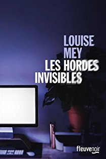 Les Hordes Invisibles - Louise Mey