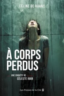 À corps perdus, la enquête de Céleste Ibar ! Interview de Céline de Roany