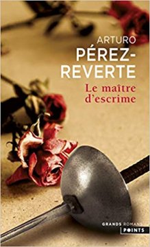 Le Maître d'escrime - Arturo Pérez-Reverte