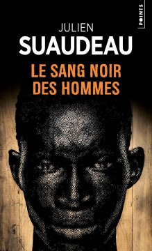 Le sang noir des hommes - Julien Suaudeau