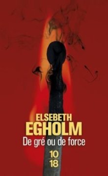 De gré ou de force - Elsebeth EGHOLM
