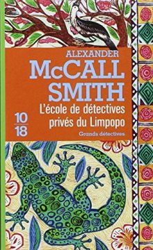 L'Ecole de détectives privés du Limpopo - Alexander McCall Smith