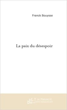 La Paix du Desespoir - Franck Bouysse