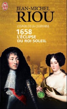 1658, L'Eclipse du Roi-Soleil - Jean-Michel Riou