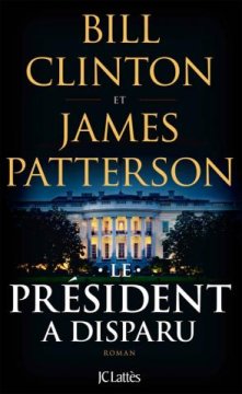 Le Président a disparu - James Patterson - Bill Clinton