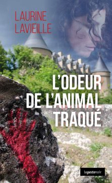 L'odeur de l'animal traqué - Laurine Lavieille